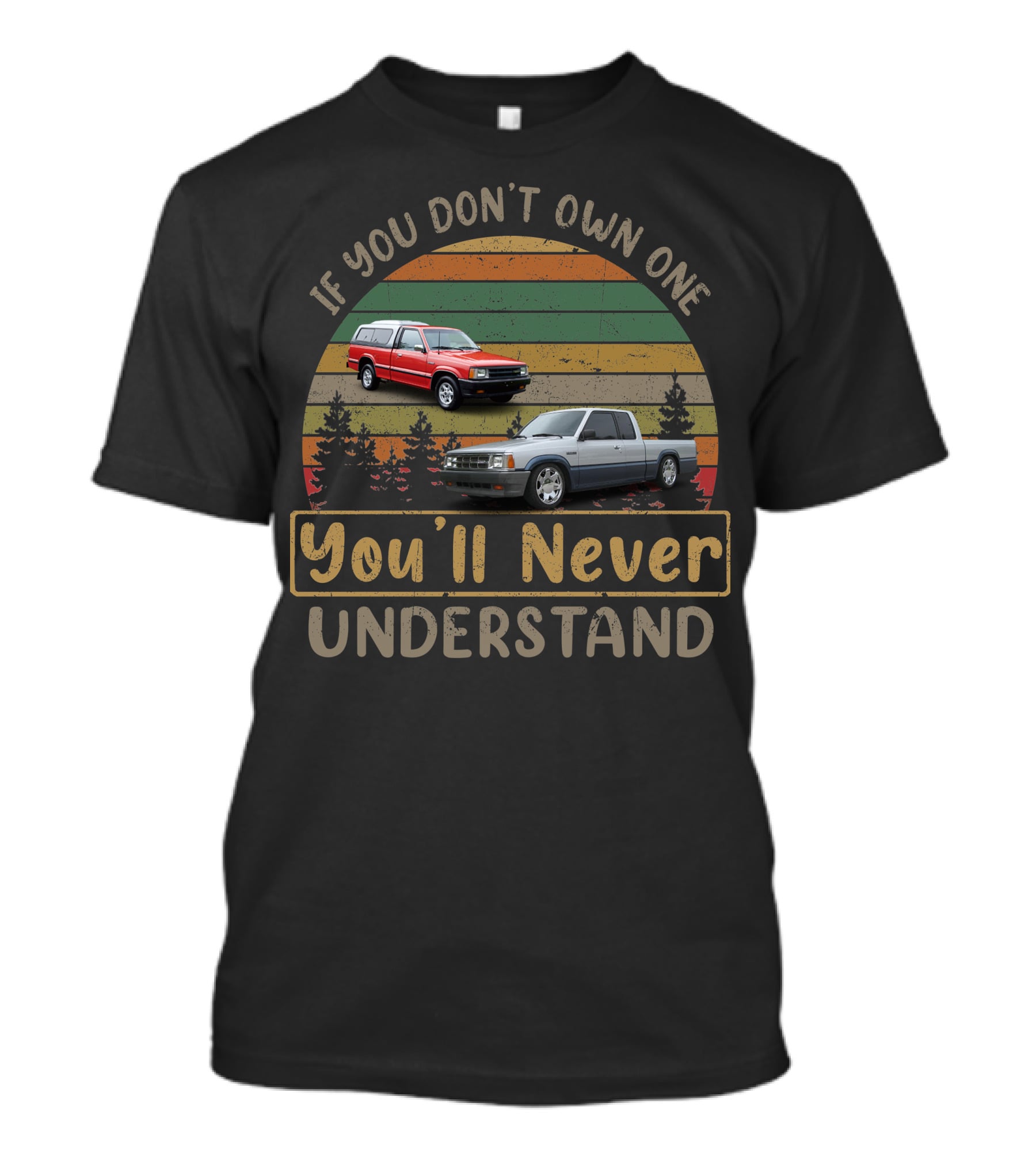 If You Don't Own One You'll Never Understand Mazda B2200 T-Shirt