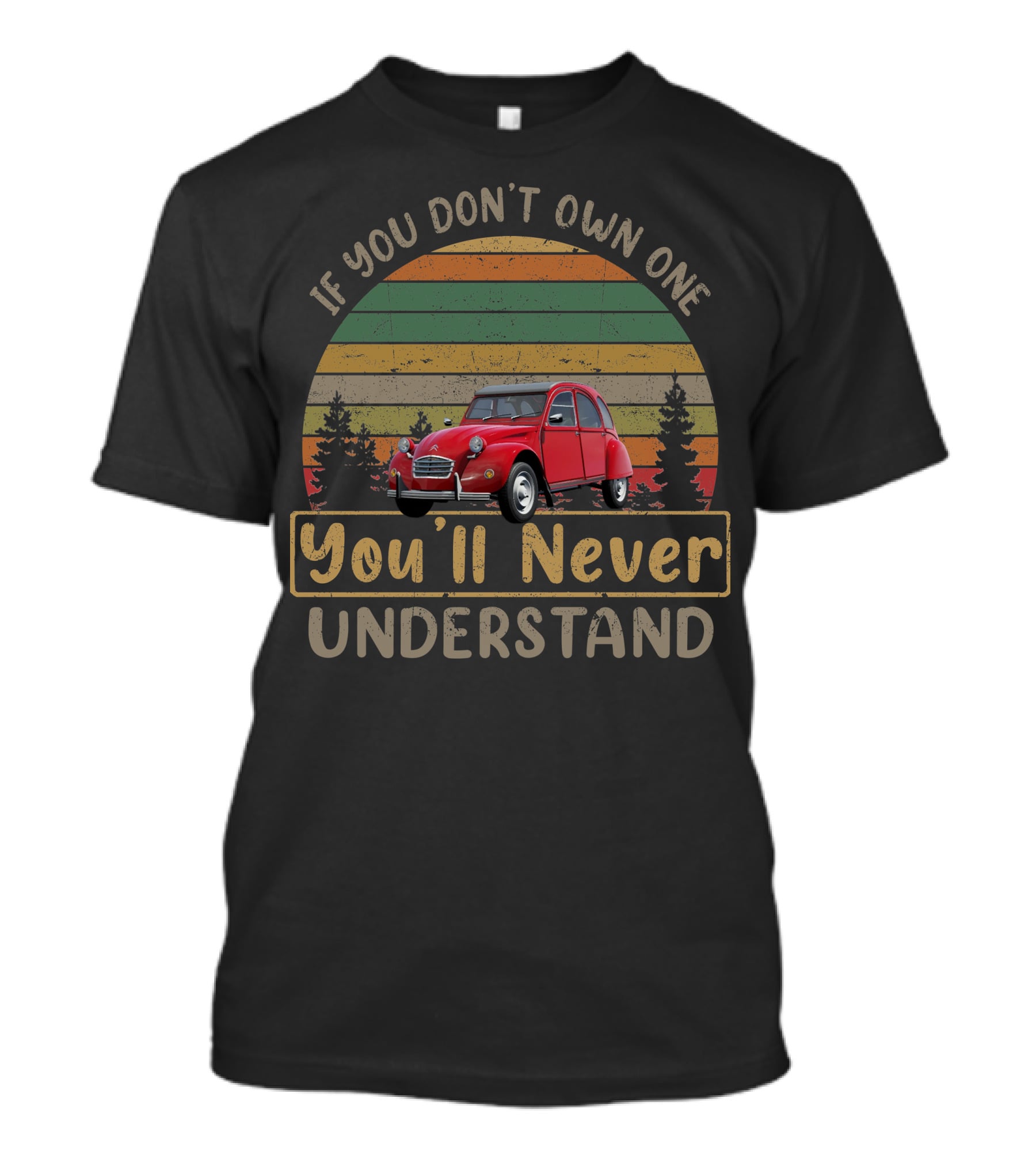 If You Don't Own One You'll Never Understand Citroen 2CV T-Shirt