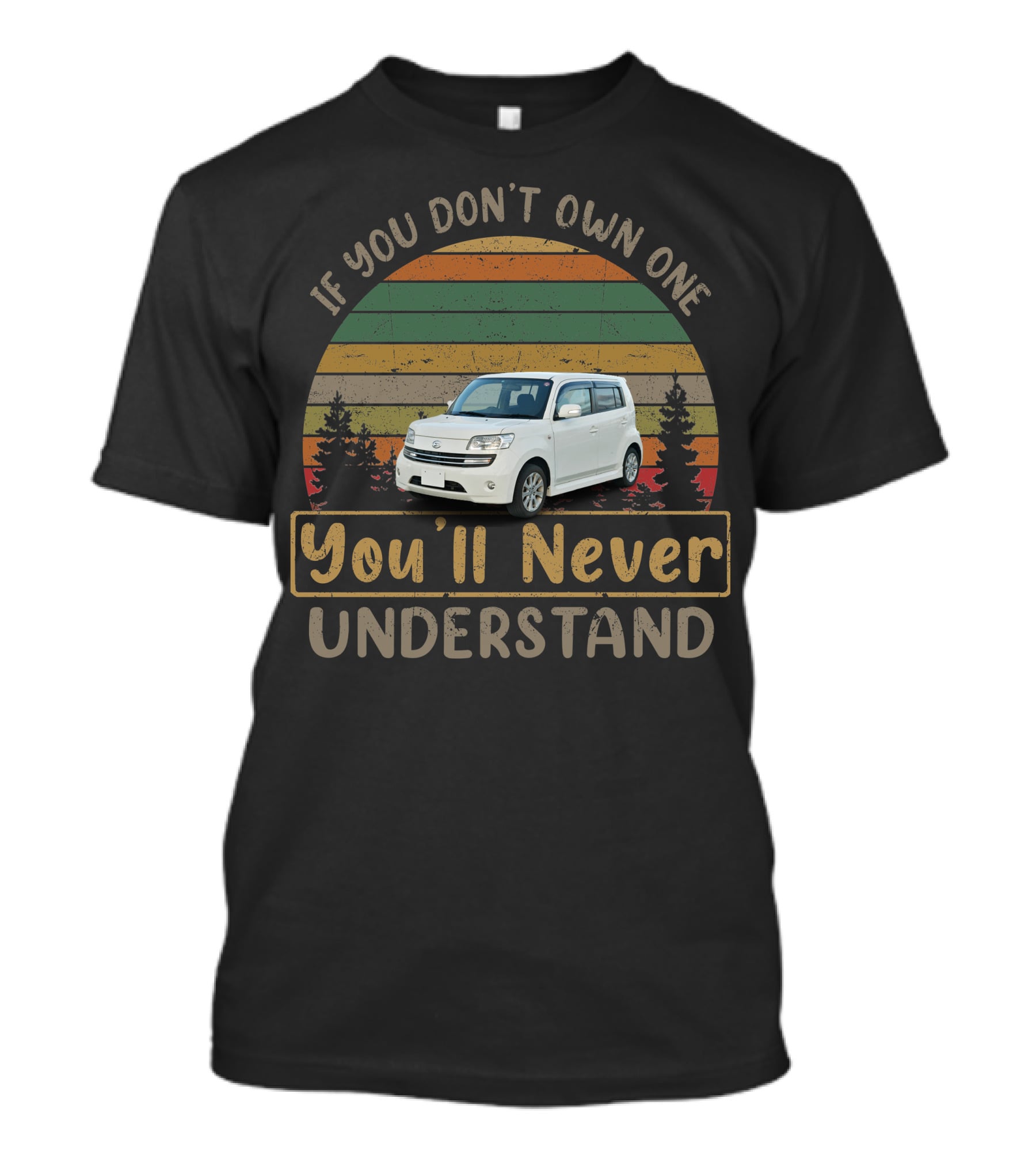 If You Don't Own One You'll Never Understand Daihatsu Materia T-Shirt