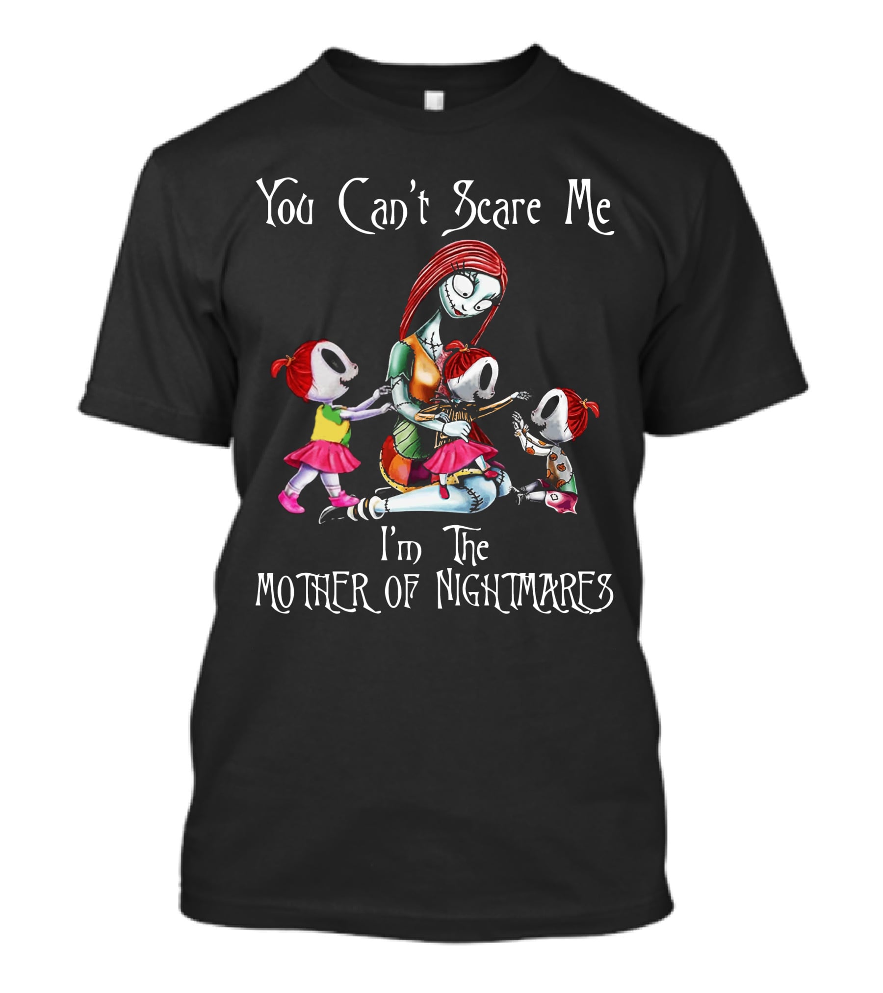 You Can't Scare Me I'm The Mother Of Nightmares With Three Girls T-Shirt