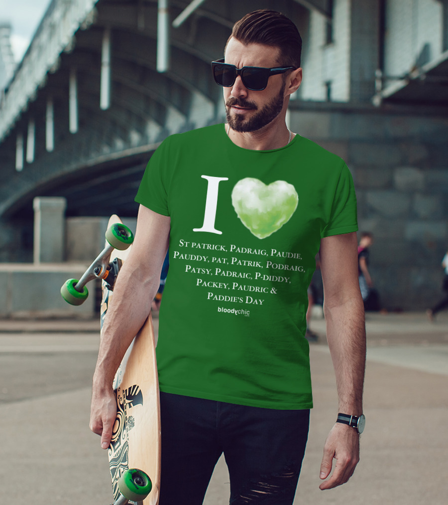 I Love St Patrick Padraig Paudie Pauddy Pat Patrik Podraig Patsy Padraic P-Diddy Packey Paudric Paddie’s Day T-Shirt