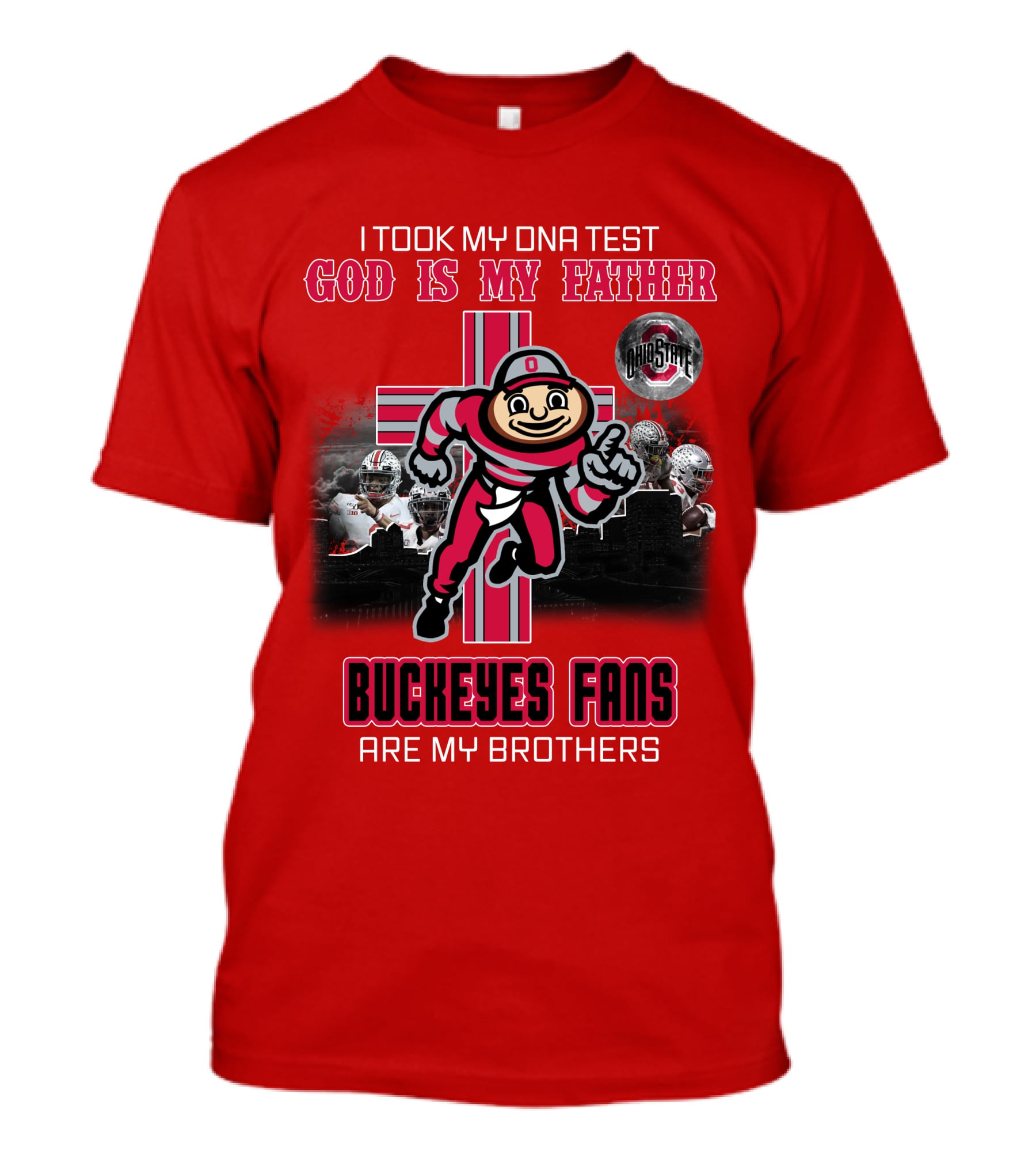 I Took My DNA Test God Is My Father Buckeyes Fans Are My Brothers Buckeye Brutus Iconic Symbol Ohio State Football T-Shirt