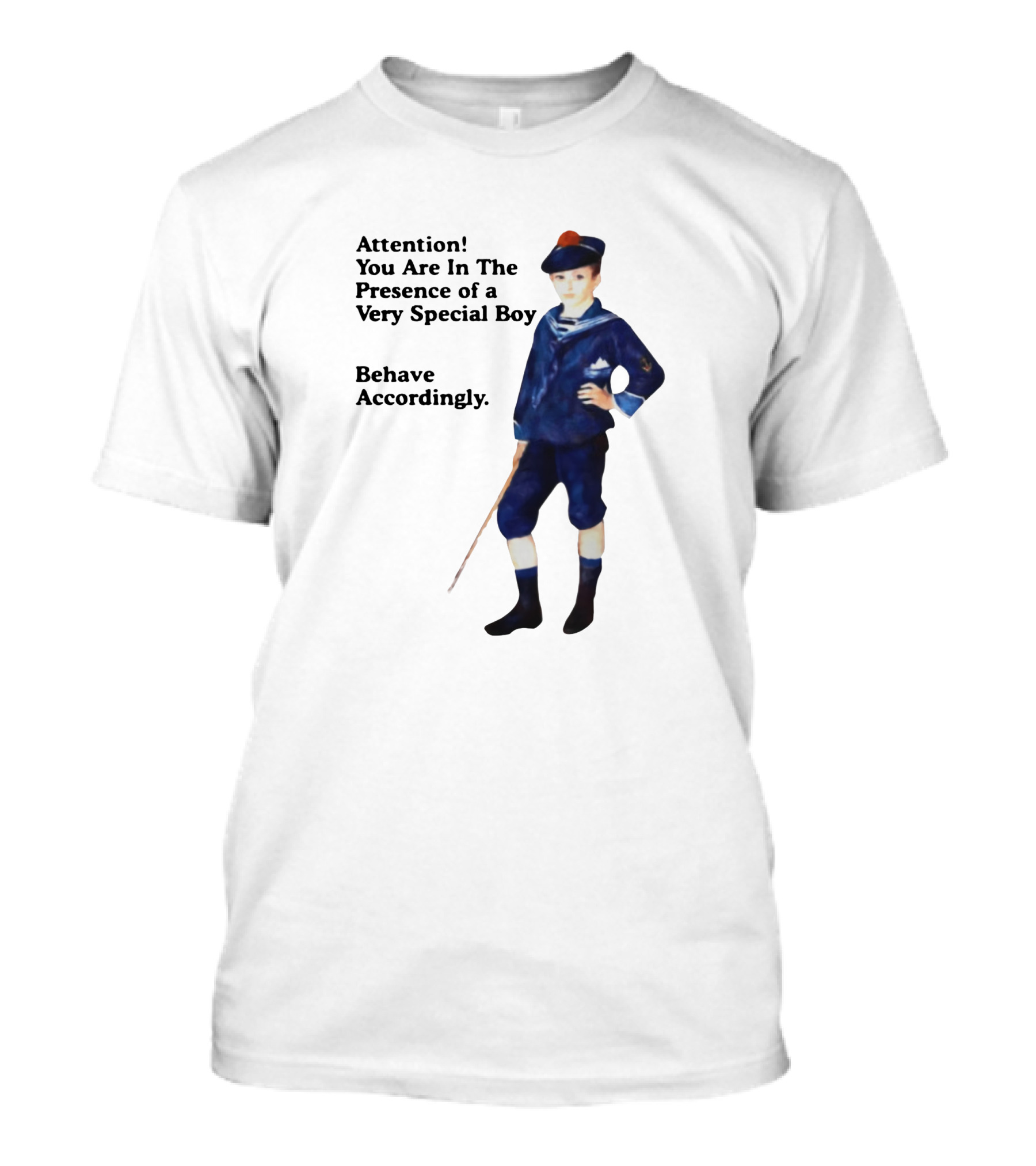 Sailor Boy Attention You Are In The Presence Of A Very Special Boy Behave Accordingly T-Shirt