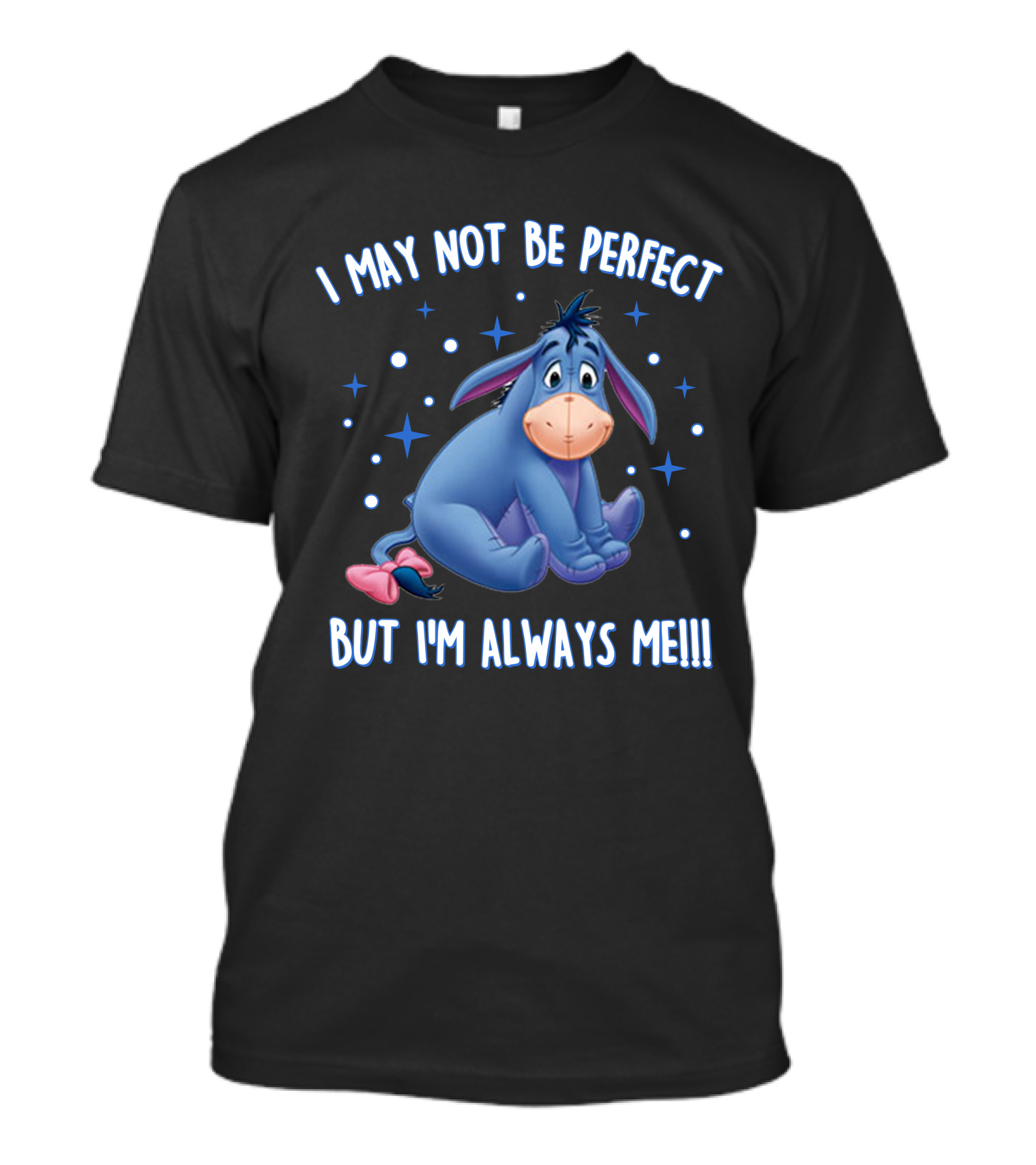 Eeyore I May Not Be Perfect But I'm Always Me T-Shirt