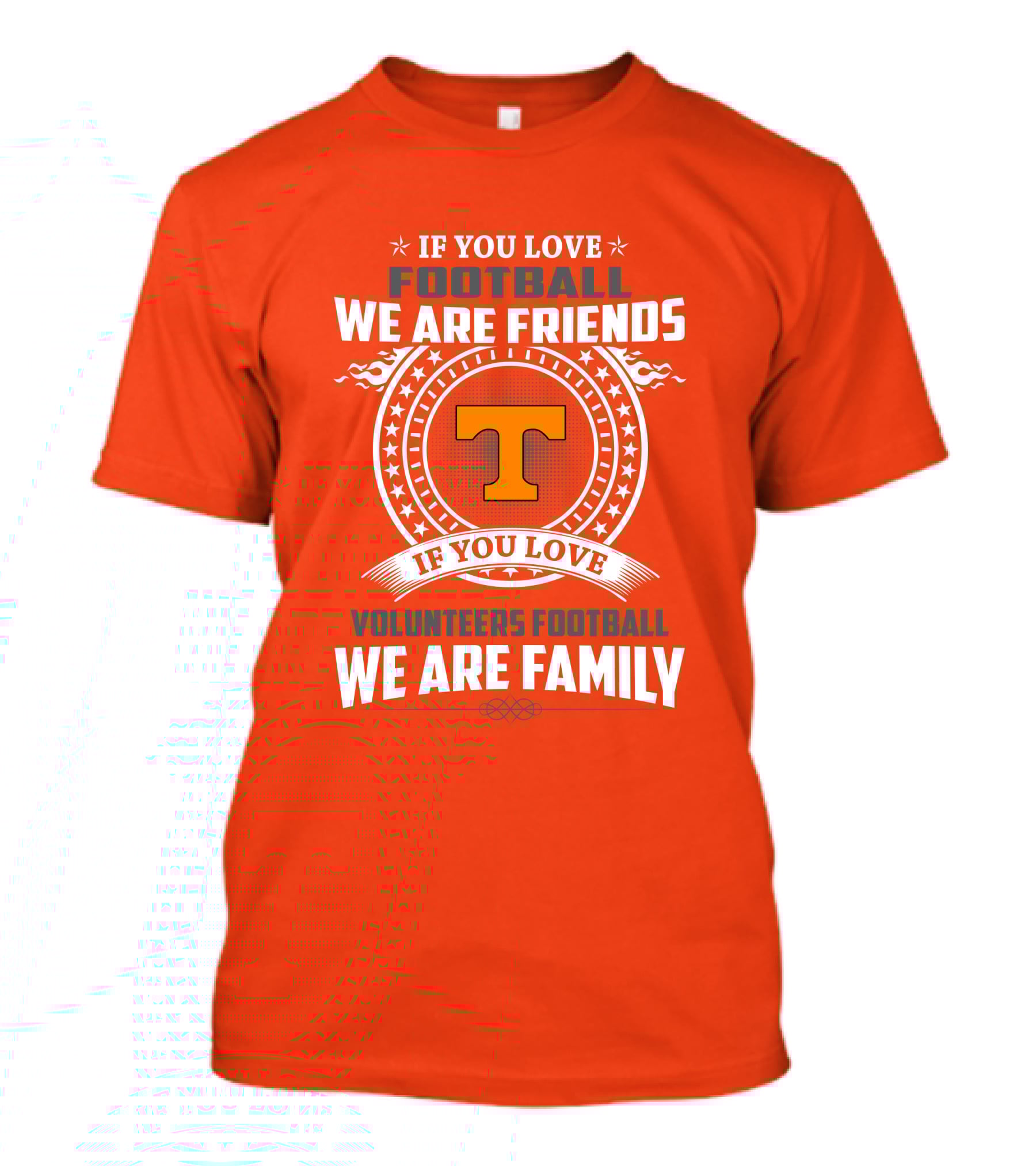 If You Love Football We Are Friends If You Love Volunteers Football We Are Family T-Shirt