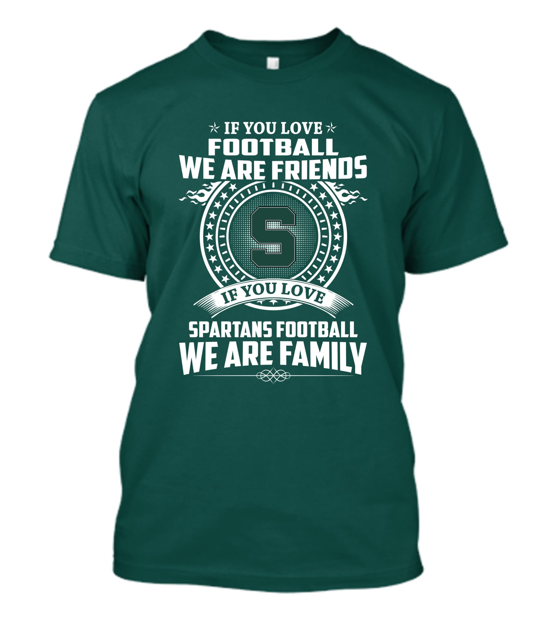 If You Love Spartans Football We Are Family Friends T-Shirt