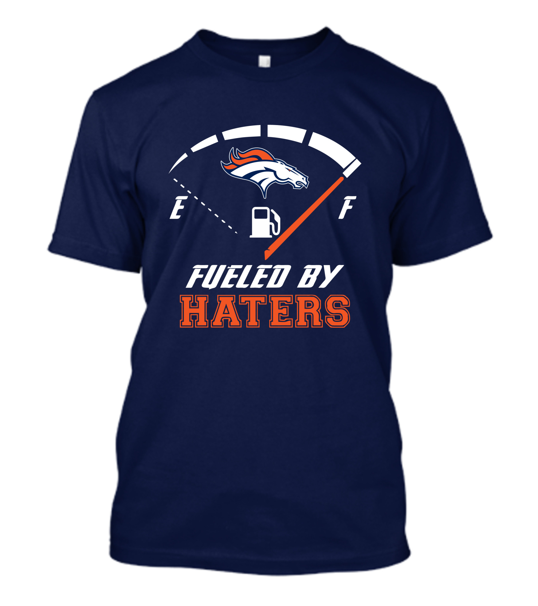 Denver Broncos Fueled By Haters Fuel Gauge T-Shirt