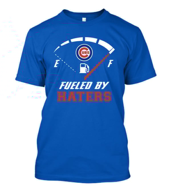 Chicago Cubs Fueled By Haters Fuel Gauge T-Shirt