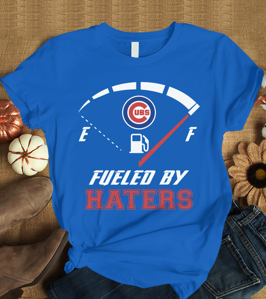 Chicago Cubs Fueled By Haters Fuel Gauge T-Shirt