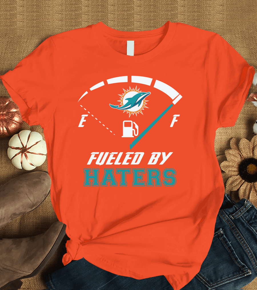 Fueled By Haters Miami Dolphins Full Tank T-Shirt