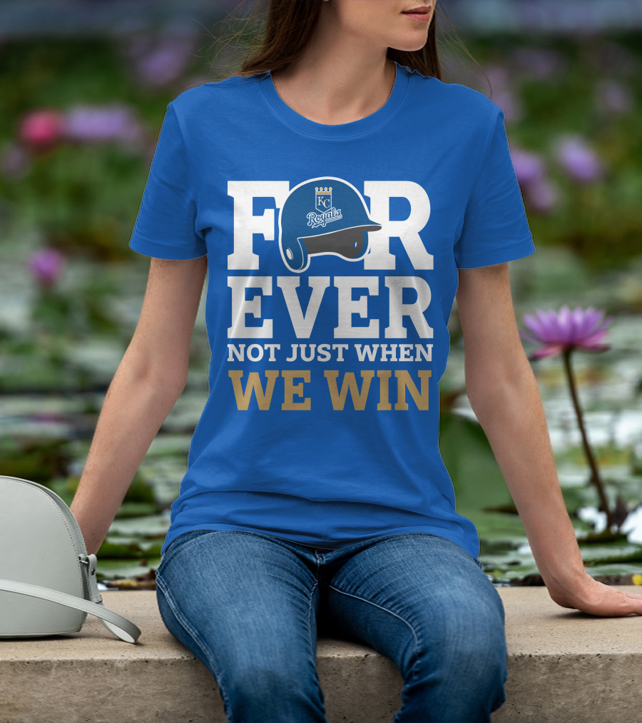 Kansas City Royals Forever Not Just When We Win Royals Helmet T-Shirt