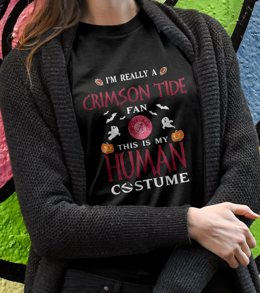 I'm Really A Crimson Tide Fan This Is My Human Costume Alabama Football Halloween Ghosts Pumpkins Bats T-Shirt
