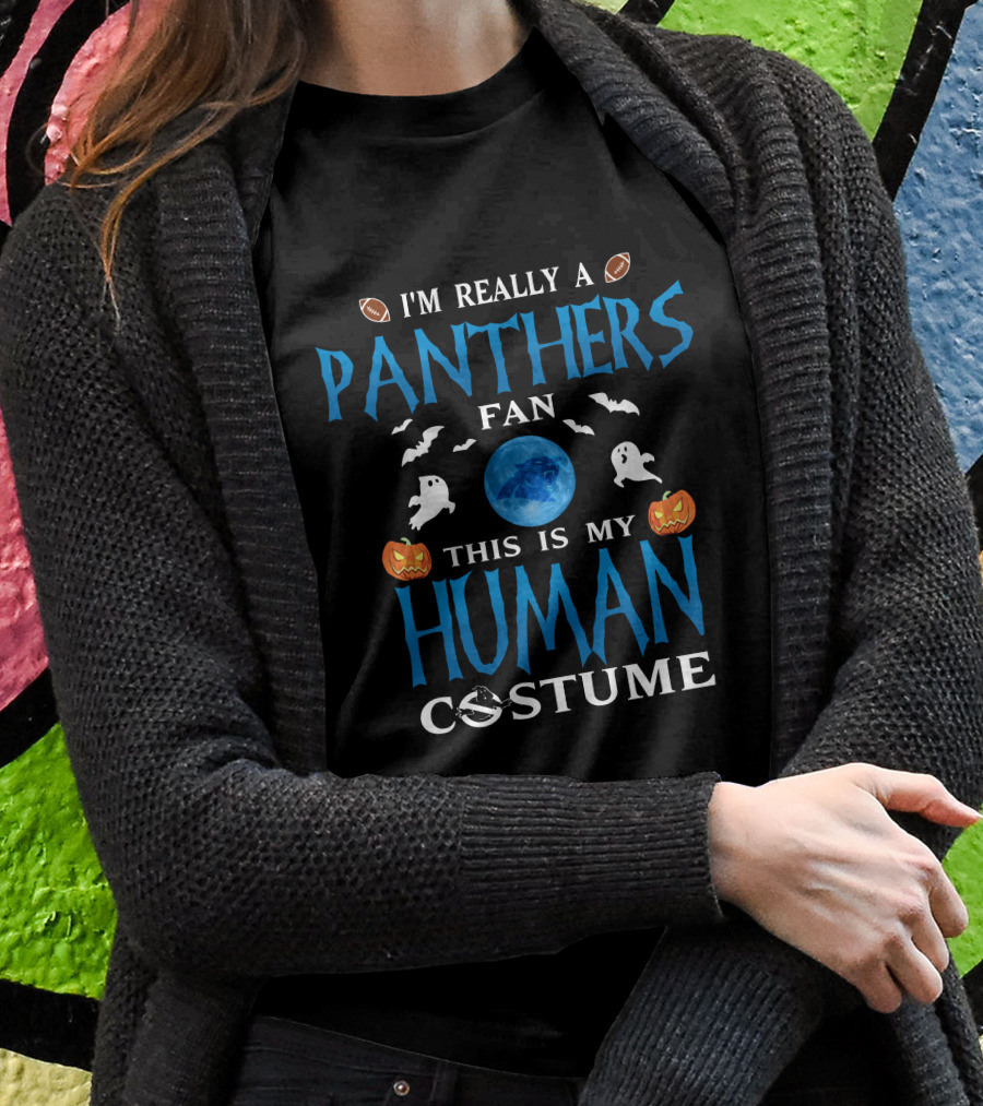 I'm Really A Carolina Panthers Fan This Is My Human Costume T-Shirt