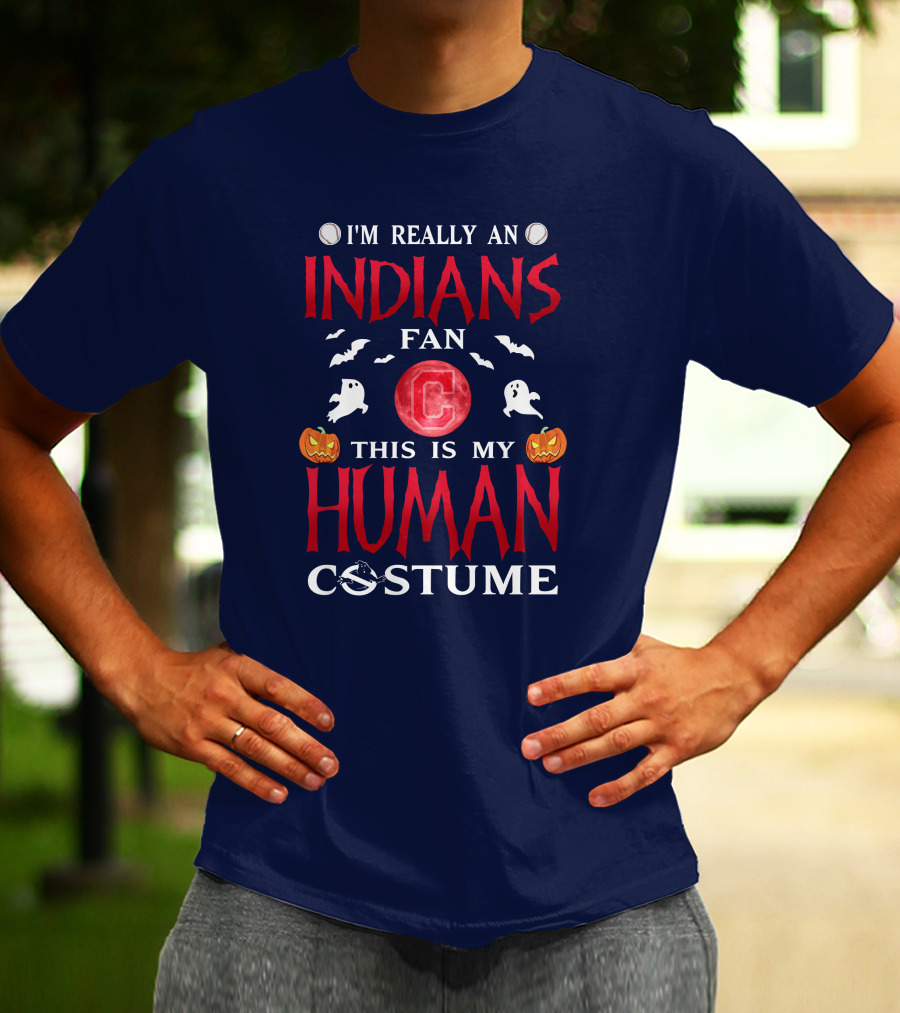 I'm Really An Indians Fan This Is My Human Costume Halloween T-Shirt