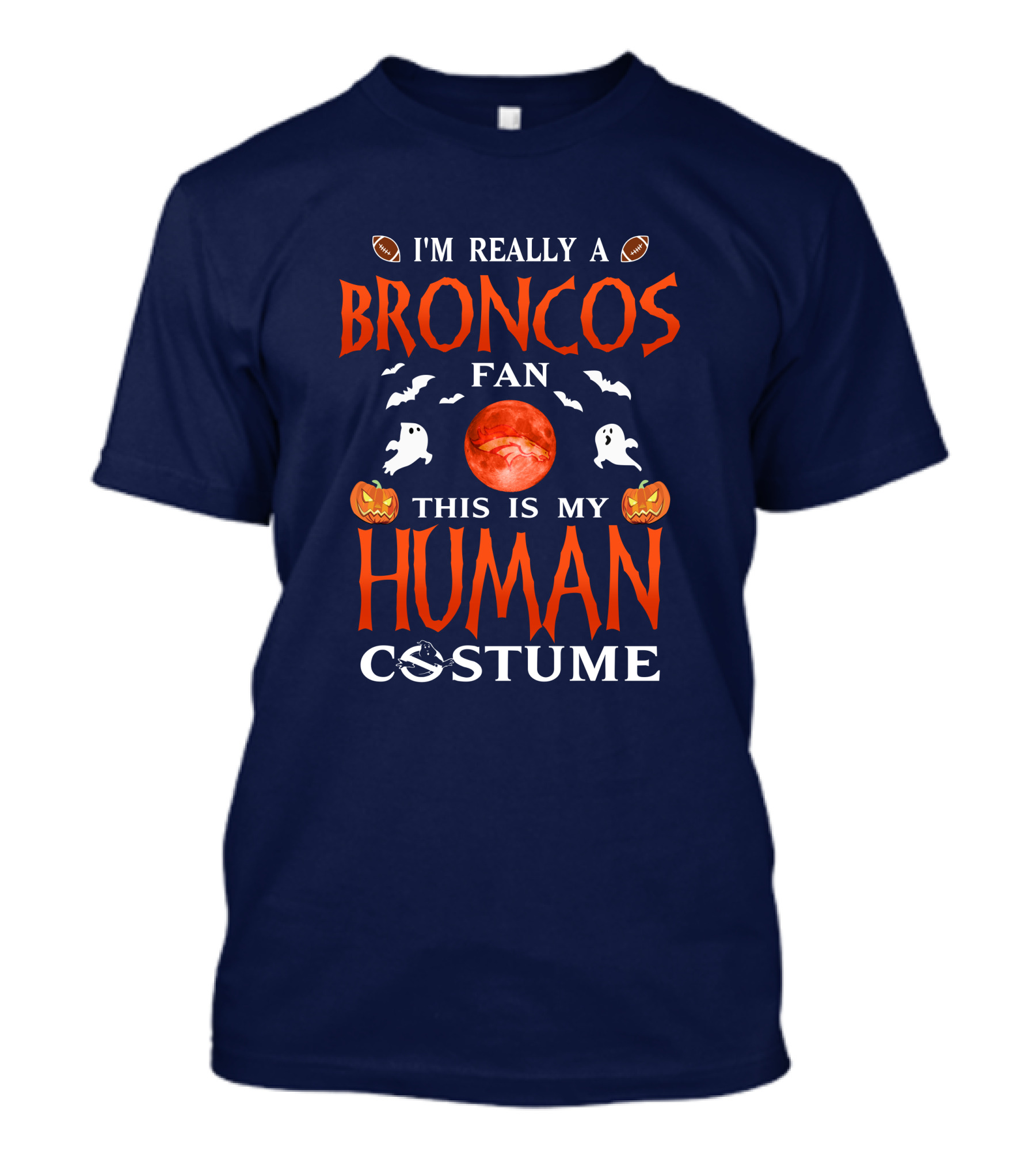 I'm Really A Broncos Fan This Is My Human Costume Halloween Football Theme T-Shirt