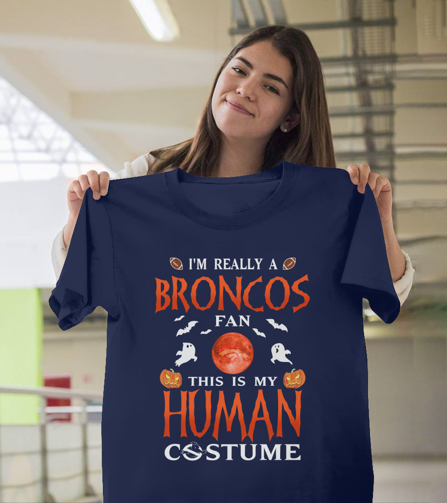 I'm Really A Broncos Fan This Is My Human Costume Halloween Football Theme T-Shirt