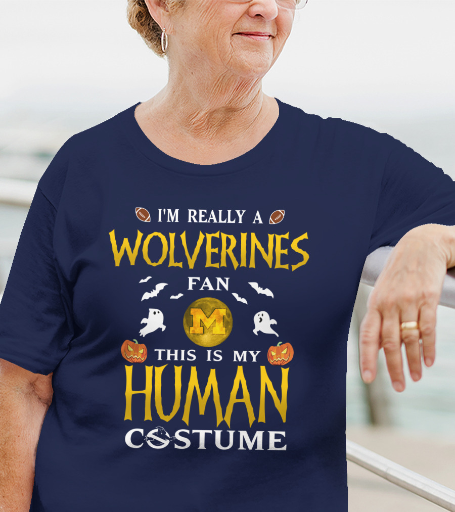 I'm Really A Wolverines Fan This Is My Human Costume Halloween Michigan Football Pumpkins Ghosts T-Shirt