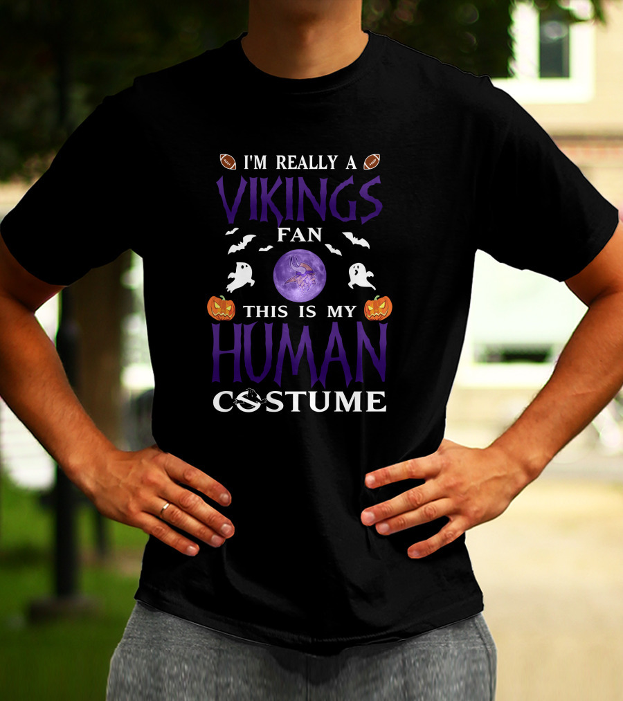I'm Really A Vikings Fan This Is My Human Costume Halloween Football Pumpkins Ghosts Bats Moon T-Shirt