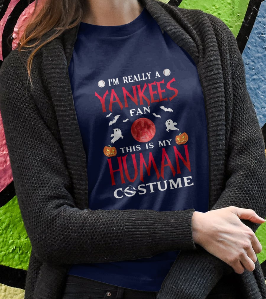 I'm Really A Yankees Fan This Is My Human Costume T-Shirt