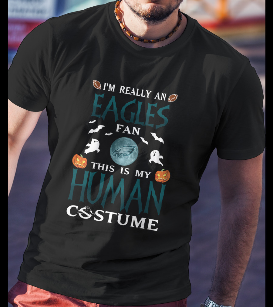 I'm Really A Philadelphia Eagles Fan This Is My Human Costume T-Shirt