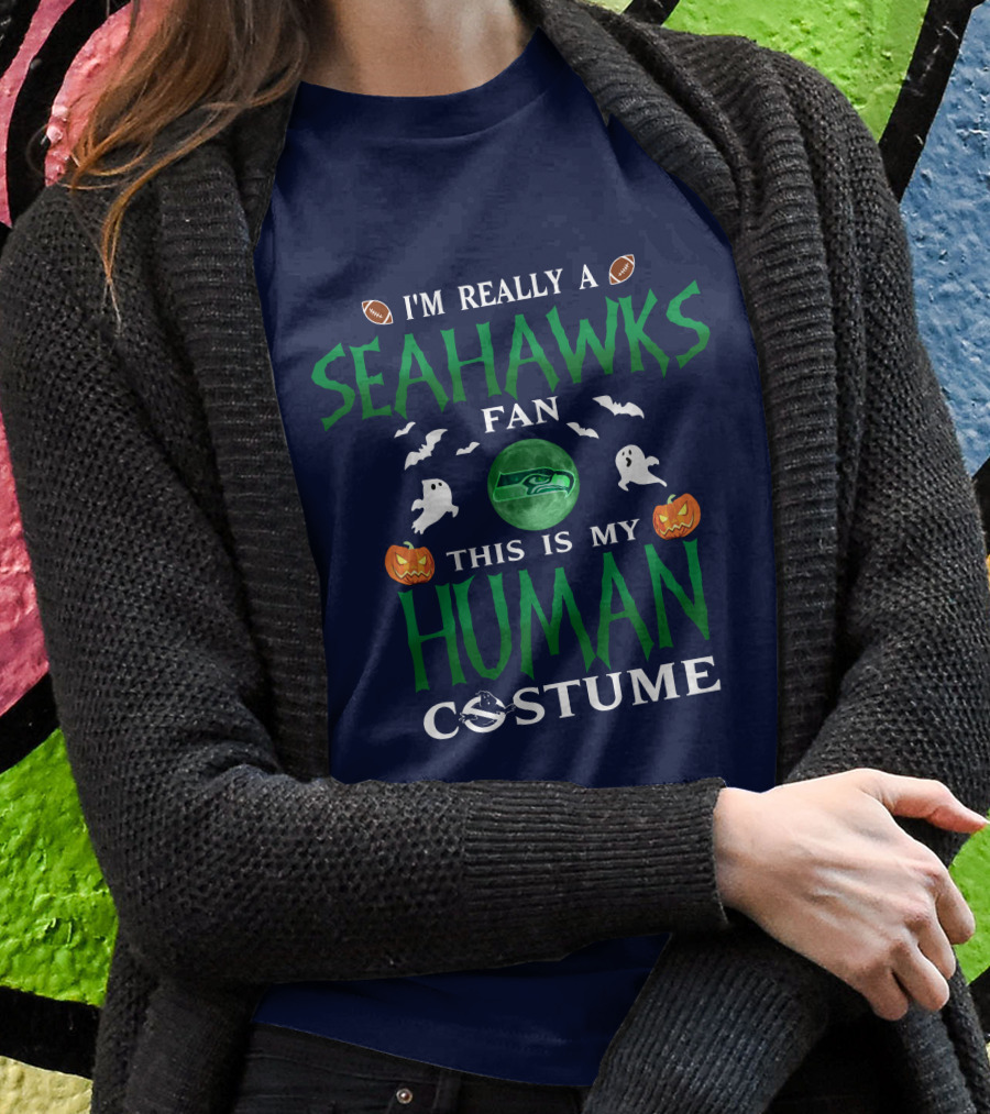 I'm Really A Seahawks Fan This Is My Human Costume T-Shirt