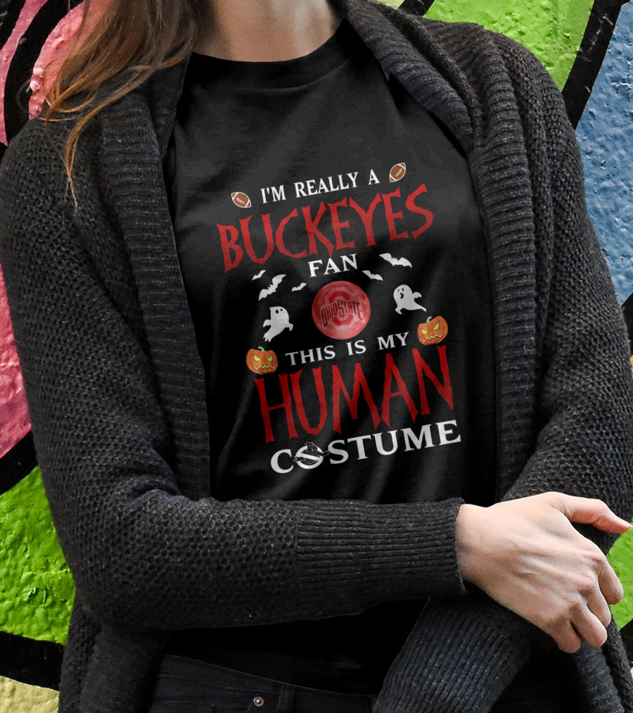 I'm Really A Ohio State Buckeyes Fan This Is My Human Costume Halloween Ghosts Pumpkins Football T-Shirt