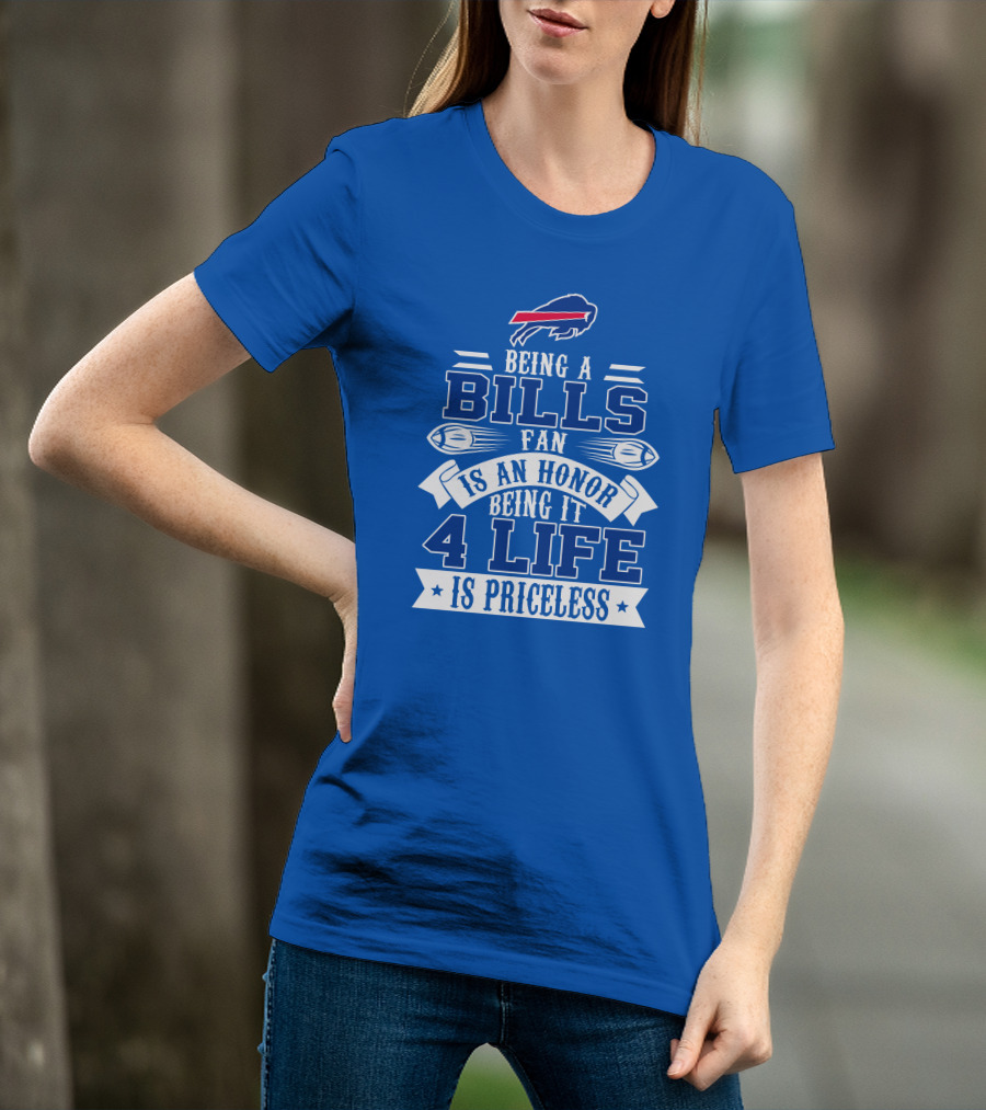 Being A Bills Fan Is An Honor 4 Life Is Priceless Buffalo Bills T-Shirt