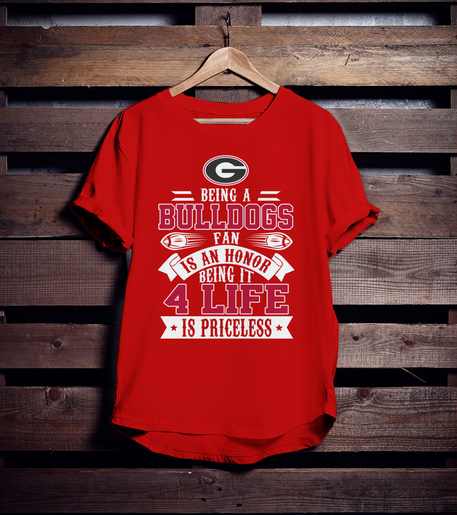 Georgia Bulldogs Fan Honor 4 Life Is Priceless T-Shirt