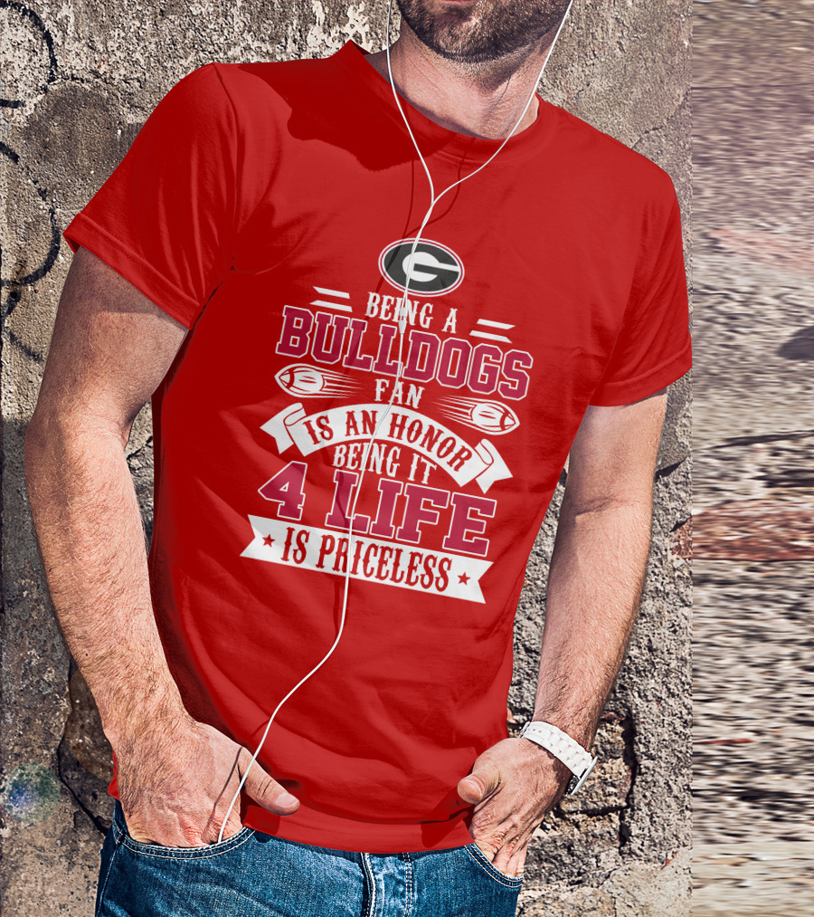 Georgia Bulldogs Fan Honor 4 Life Is Priceless T-Shirt