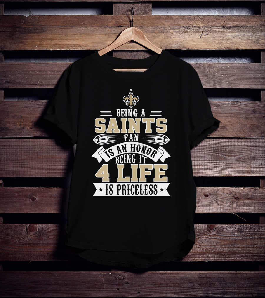 New Orleans Saints Fan Honor 4 Life Is Priceless T-Shirt