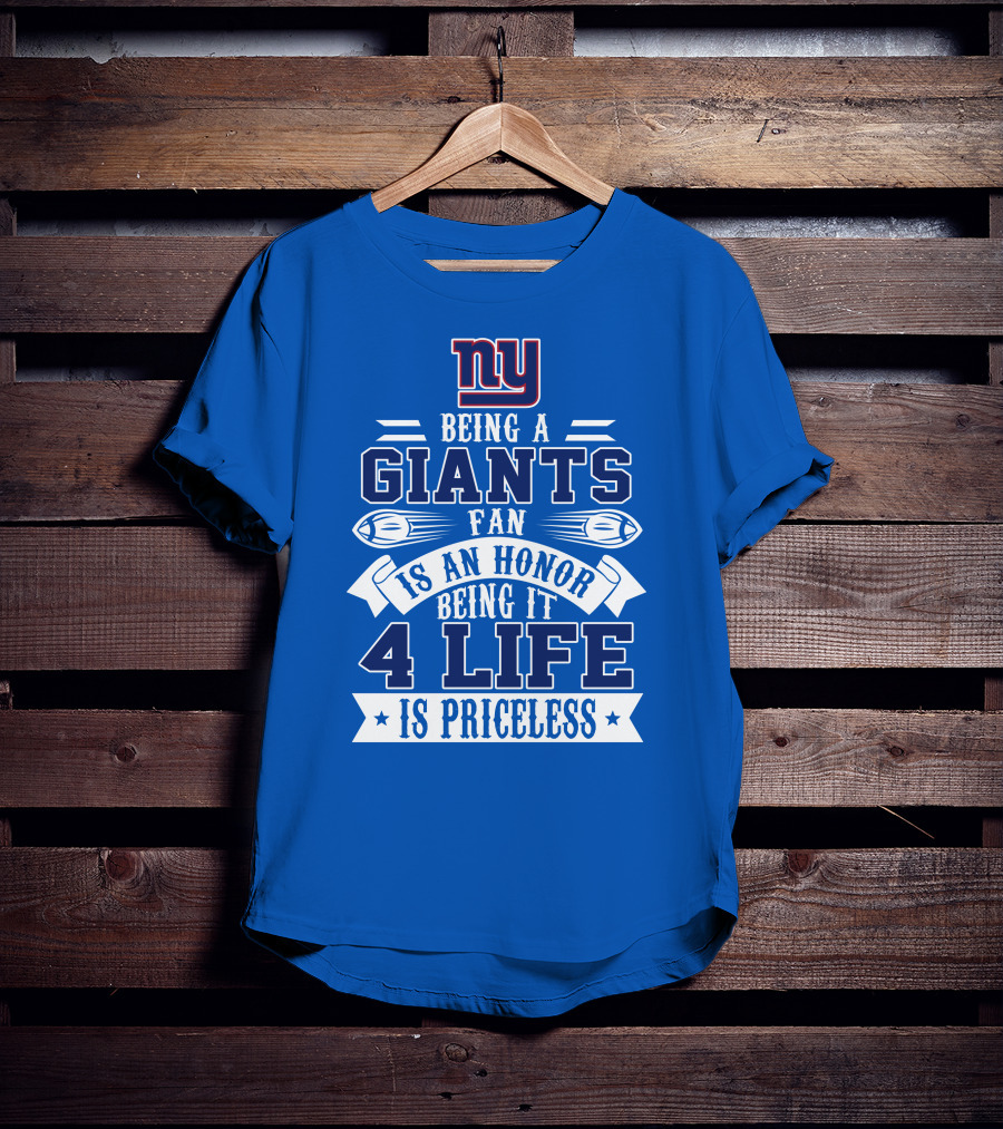Ny Giants Being A Giants Fan Is An Honor 4 Life Is Priceless T-Shirt