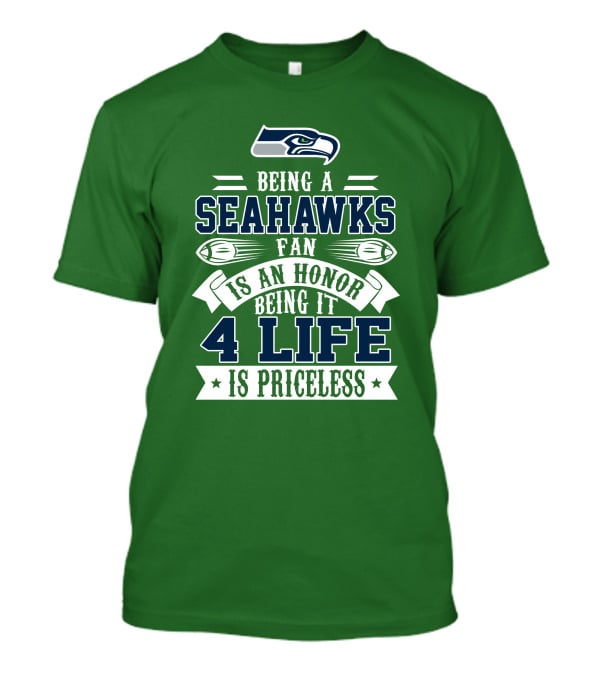 Being A Seattle Seahawks Fan Is An Honor 4 Life Is Priceless T-Shirt