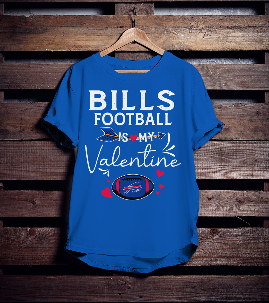 Bills Football Is My Valentine Buffalo Bills T-Shirt