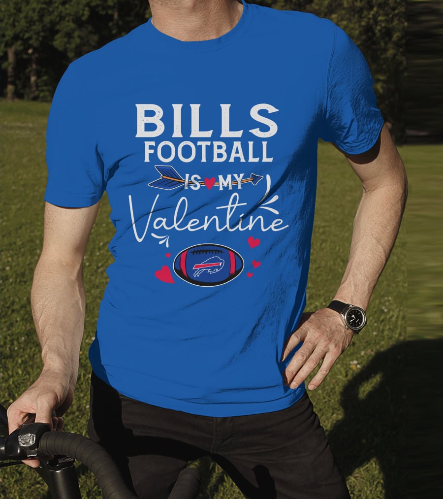 Bills Football Is My Valentine Buffalo Bills T-Shirt