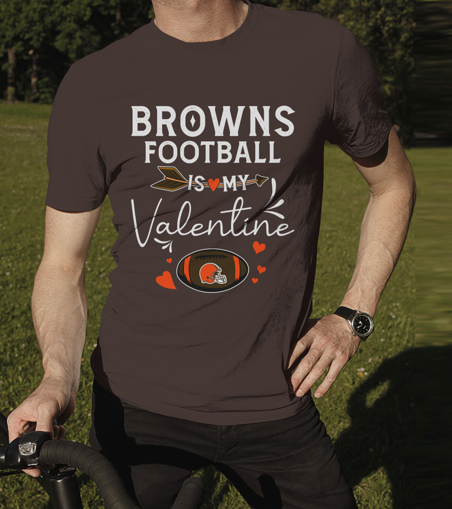 Browns Football Is My Valentine T-Shirt