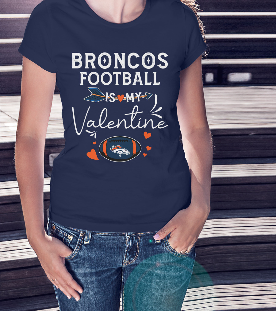 Broncos Football Is My Valentine Football Heart Arrow T-Shirt