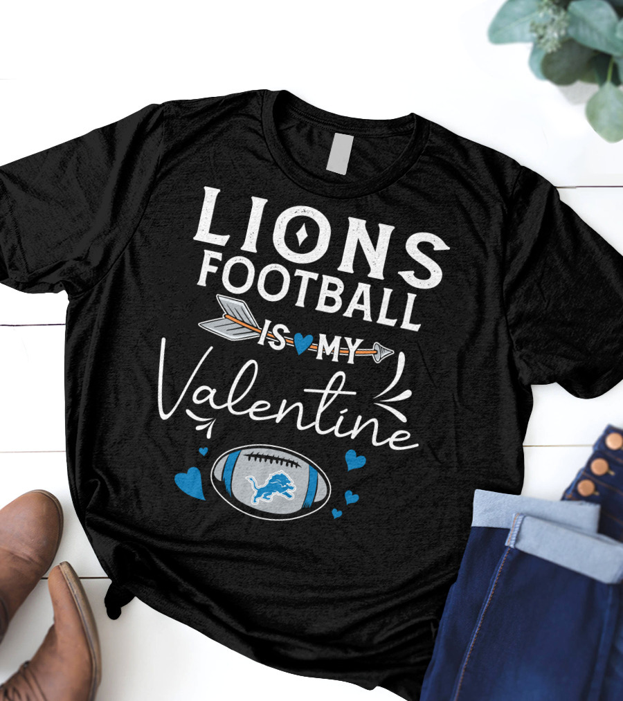 Lions Football Is My Valentine T-Shirt