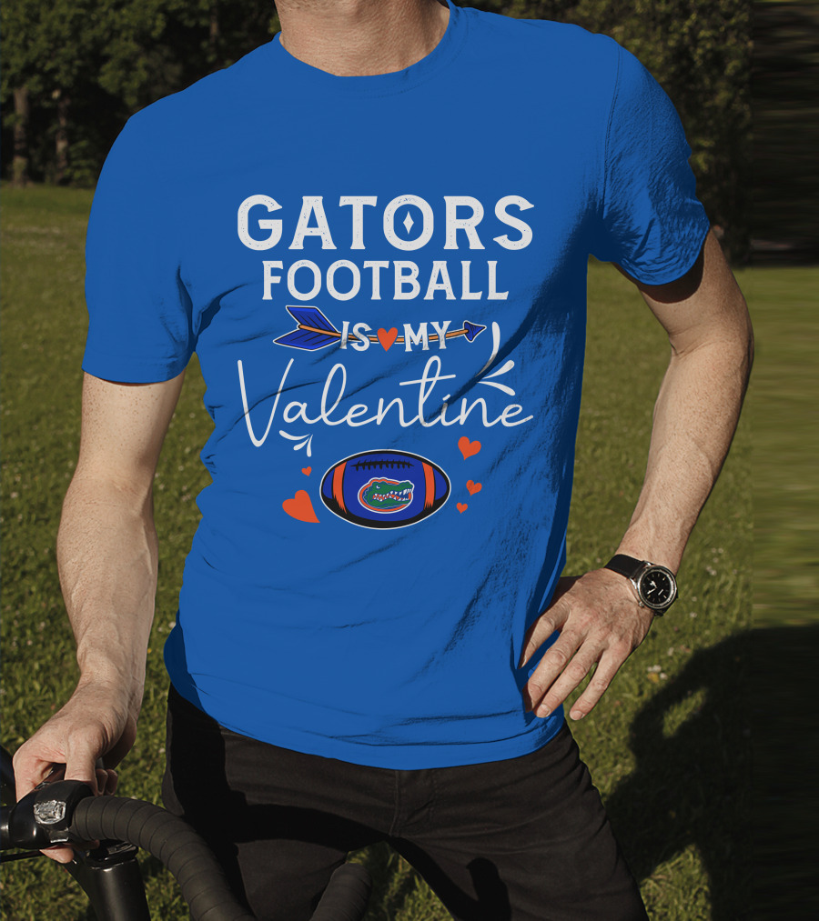 Gators Football Is My Valentine T-Shirt