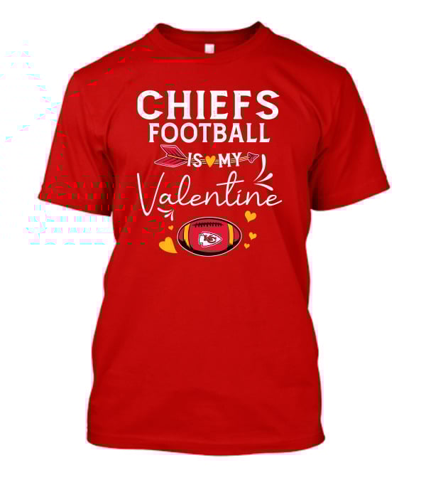 CHIEFS FOOTBALL IS MY VALENTINE T-Shirt