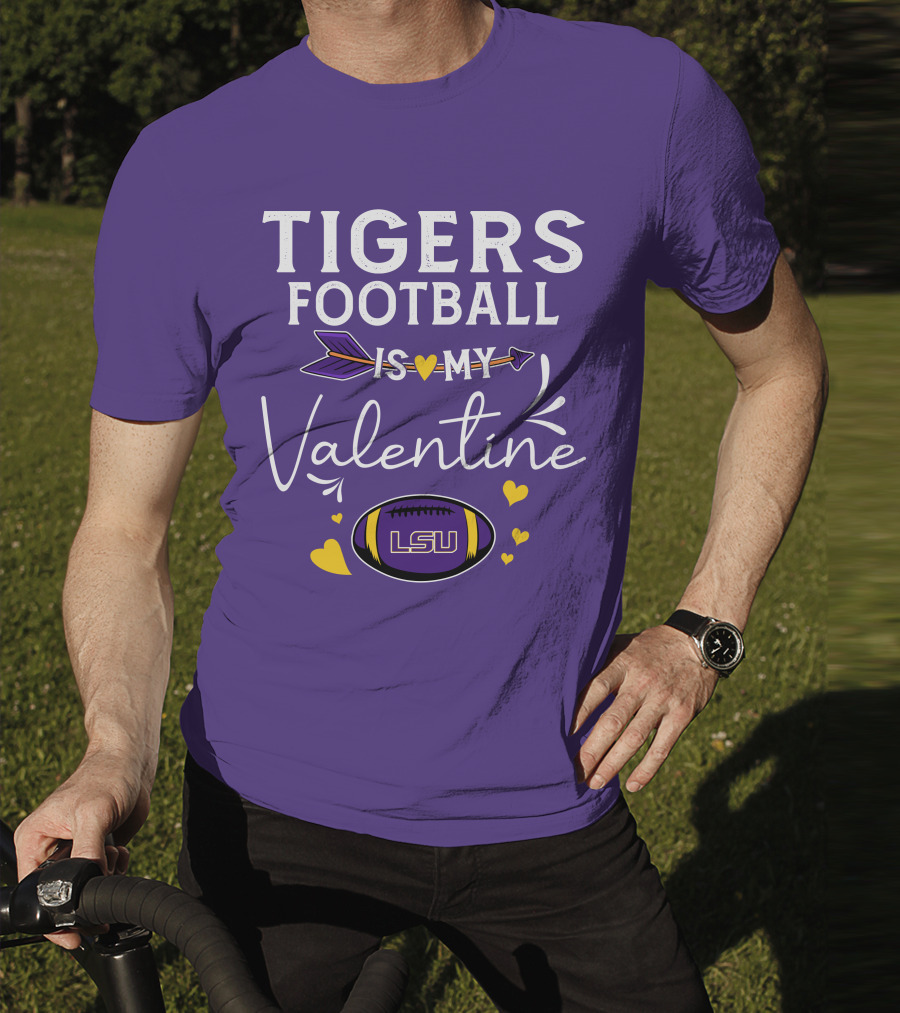 Tigers Football Is My Valentine LSU T-Shirt