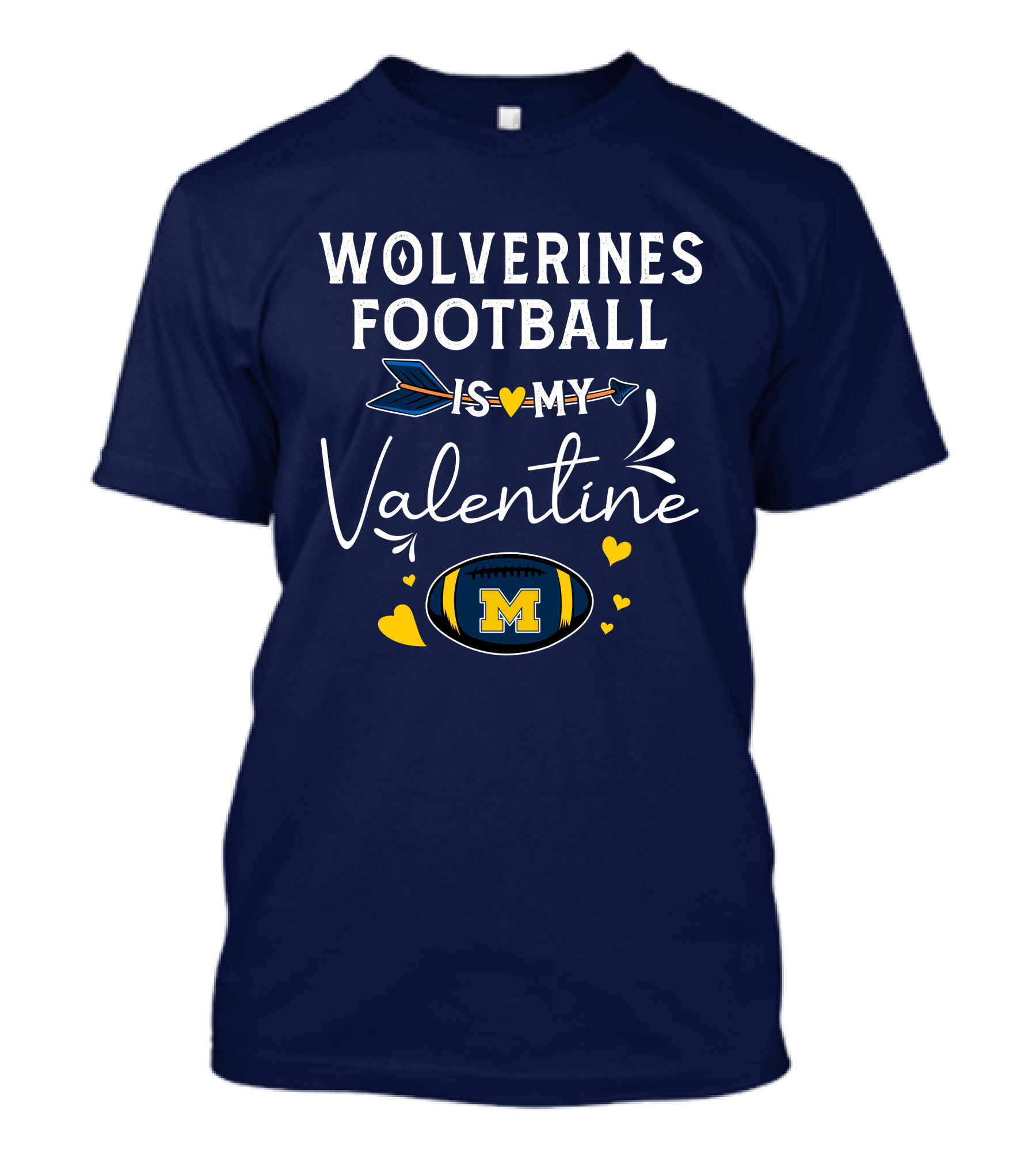 Wolverines Football Is My Valentine Hearts And Arrow With Michigan M T-Shirt