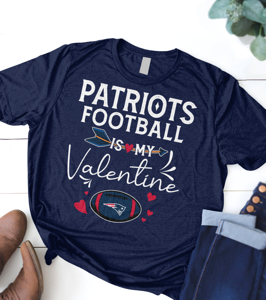Patriots Football Is My Valentine With Hearts And Arrow Elements T-Shirt
