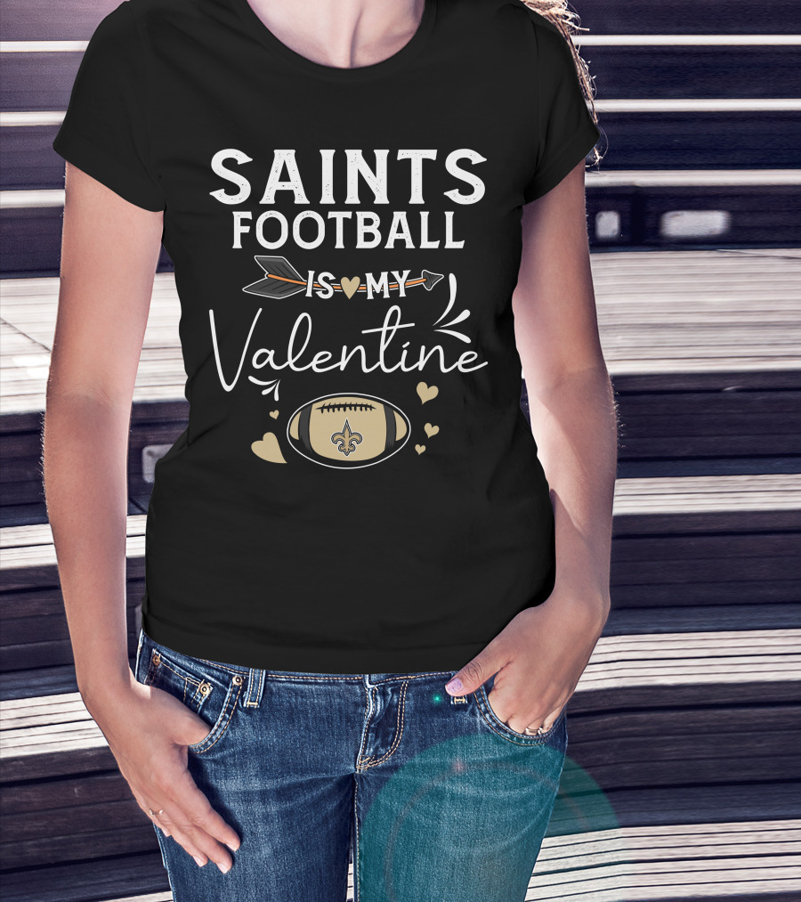 Saints Football Is My Valentine Football Love Arrow Hearts T-Shirt