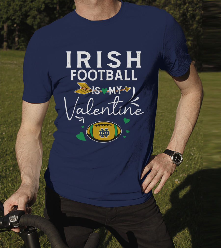 Irish Football Is My Valentine Notre Dame Football T-Shirt