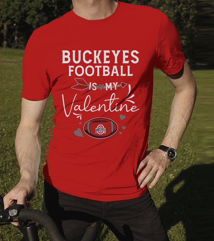 Buckeyes Football Is My Valentine Ohio State T-Shirt