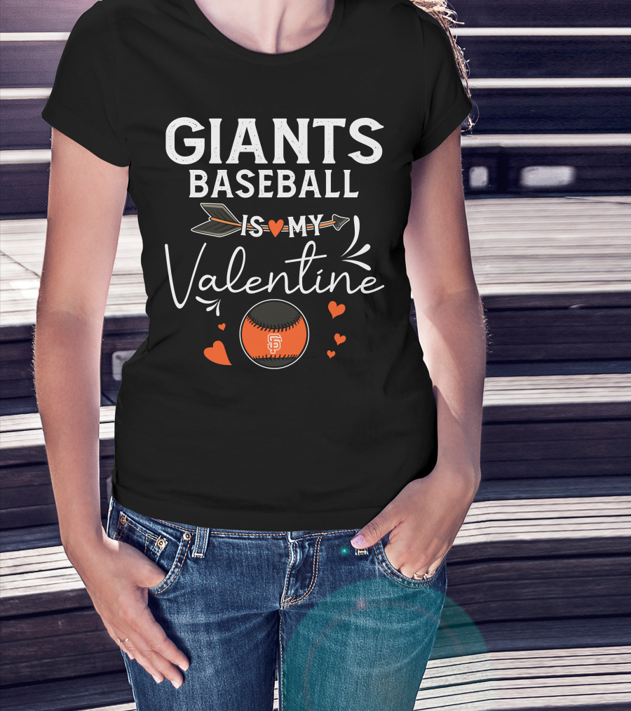 Giants Baseball Is My Valentine T-Shirt