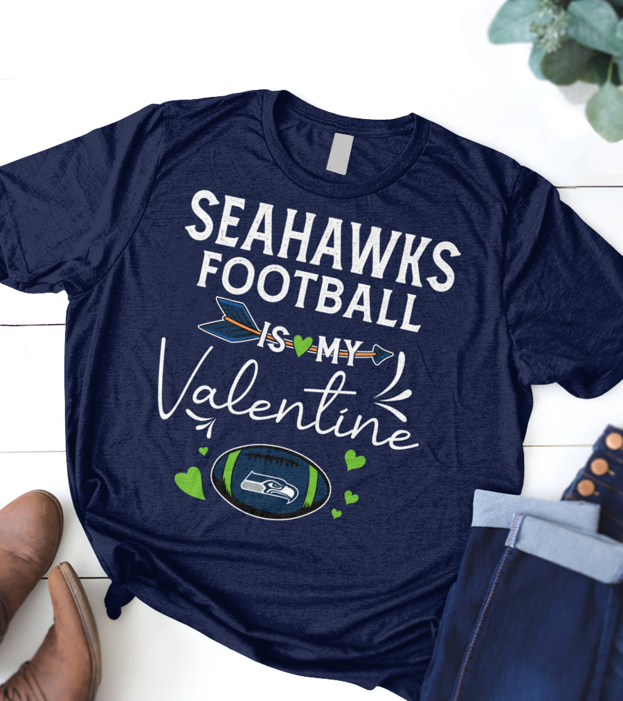 Seahawks Football Is My Valentine Seattle Fan Love With Heart Arrow And Football T-Shirt