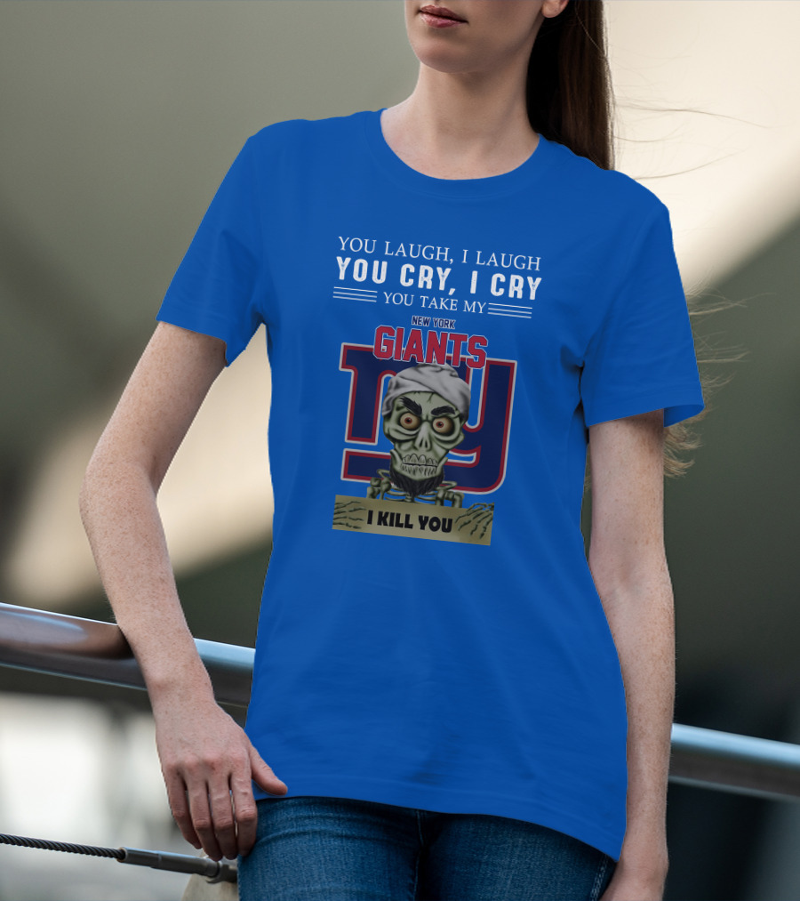 New York Giants Jeff Dunham You Laugh I Laugh You Cry I Cry I Kill You T-Shirt