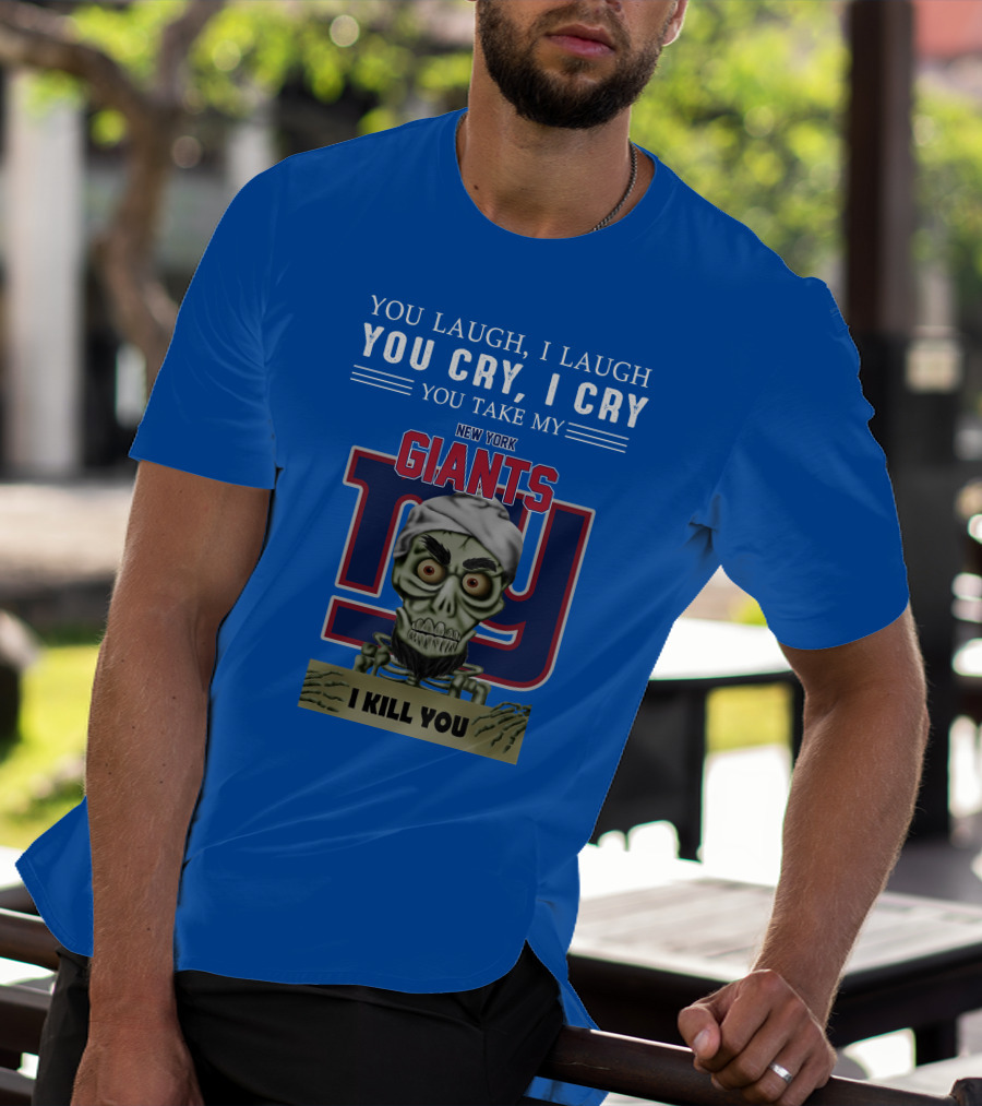 New York Giants Jeff Dunham You Laugh I Laugh You Cry I Cry I Kill You T-Shirt