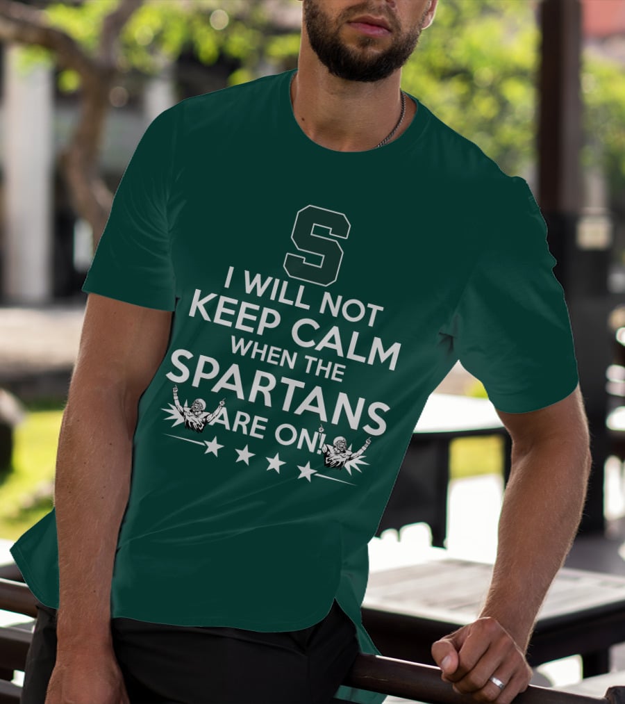 I Will Not Keep Calm When The Spartans Are On S Fans Cheering With Stars T-Shirt